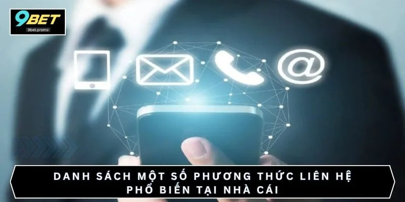 Danh sách một số phương thức liên hệ phổ biến tại nhà cái