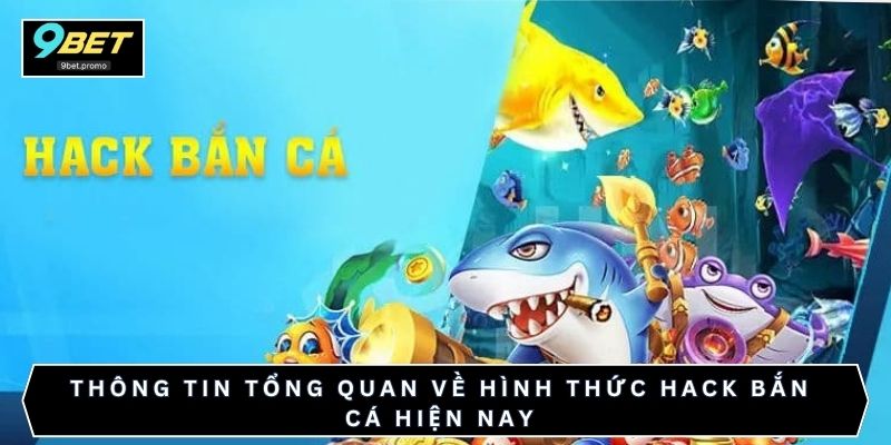 Thông tin tổng quan về hình thức hack bắn cá hiện nay