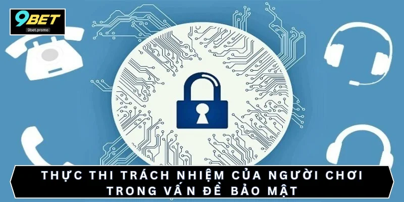 Thực thi trách nhiệm của người chơi trong vấn đề bảo mật